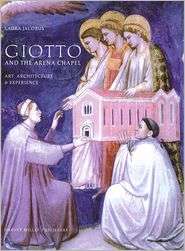 Giotto and the Arena Chapel Art, Architecture and Experience 