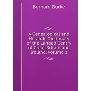   Gentry of Great Britain and Ireland, Volume 1 Bernard Burke Books