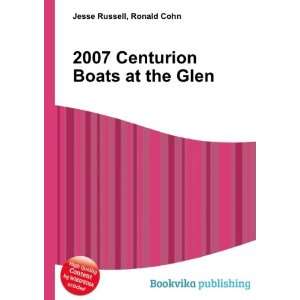    2007 Centurion Boats at the Glen Ronald Cohn Jesse Russell Books