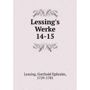    Lessings Werke. 14 15 Gotthold Ephraim, 1729 1781 Lessing Books