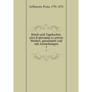   gesammelt und mit Anmerkungen. 1 Franz, 1791 1872 Grillparzer Books