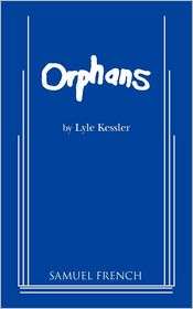 Orphans (Kessler), (0573619786), Lyle Kessler, Textbooks   Barnes 