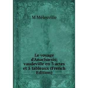  Le voyage dAnacharsis; vaudeville en 3 actes et 5 