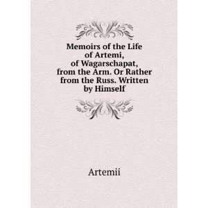 Memoirs of the Life of Artemi, of Wagarschapat, from the 