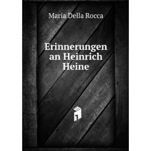 Erinnerungen an Heinrich Heine: Maria Della Rocca:  Books