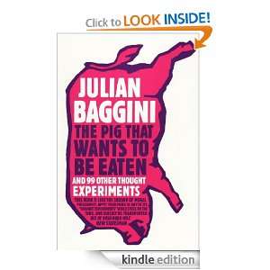 The Pig That Wants to be Eaten Julian Baggini  Kindle 