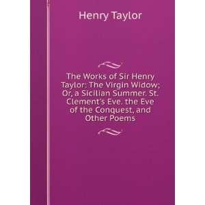   Eve. the Eve of the Conquest, and Other Poems Henry Taylor Books