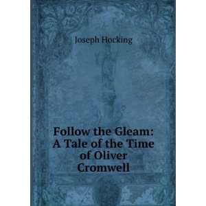   Gleam A Tale of the Time of Oliver Cromwell Joseph Hocking Books