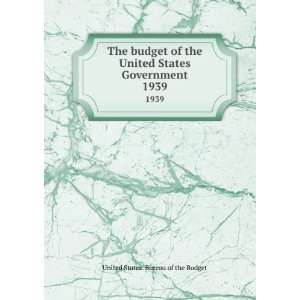  The budget of the United States Government. 1939 United States 