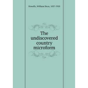   undiscovered country microform William Dean, 1837 1920 Howells Books
