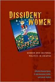 Dissident Women Gender and Cultural Politics in Chiapas, (0292714408 
