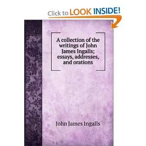   Ingalls; essays, addresses, and orations John James Ingalls Books