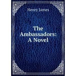  The Ambassadors A Novel Henry James Books