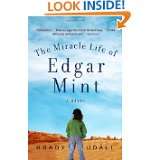 The Miracle Life of Edgar Mint A Novel by Brady Udall (May 21, 2002)