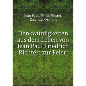   : zur Feier .: Ernst FÃ¶rster, Emanuel Osmund Jean Paul: Books