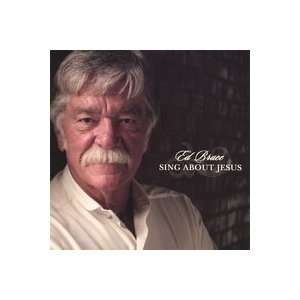  Sing About Jesus [Audio CD] by Ed Bruce: Everything Else