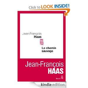 Le Chemin sauvage (CADRE ROUGE) (French Edition) Jean François Haas 