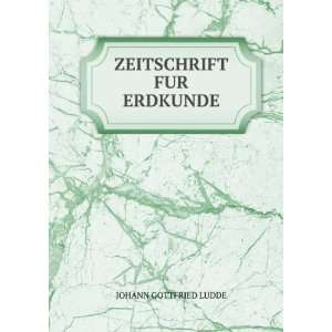  ZEITSCHRIFT FUR ERDKUNDE JOHANN GOTTFRIED LUDDE Books