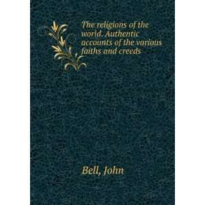   Authentic accounts of the various faiths and creeds John Bell Books