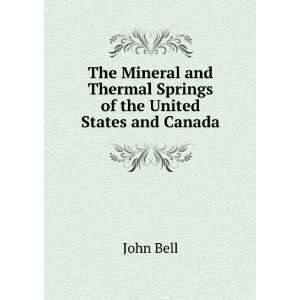   and Thermal Springs of the United States and Canada John Bell Books
