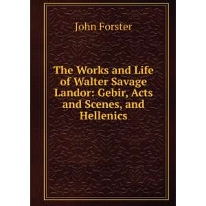   Walter Savage Landor: Gebir, Acts and Scenes, and Hellenics: John
