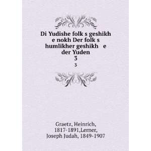   Heinrich, 1817 1891,Lerner, Joseph Judah, 1849 1907 Graetz Books