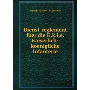   Kaiserlich koenigliche Infanterie Austria Armee . Infanterie Books