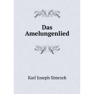 Das Amelungenlied Karl Joseph Simrock  Books