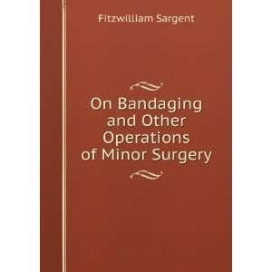  On Bandaging and Other Operations of Minor Surgery 