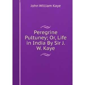   Life in India By Sir J.W. Kaye. John William Kaye  Books