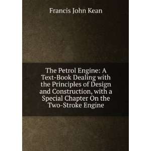   Special Chapter On the Two Stroke Engine: Francis John Kean: Books