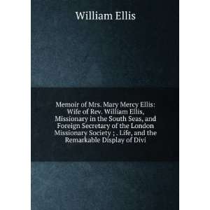   ; . Life, and the Remarkable Display of Divi William Ellis Books