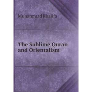  The Sublime Quran and Orientalism Muhammad Khalifa Books
