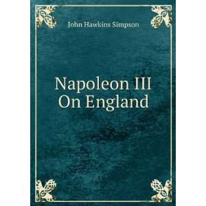  Napoleon III On England John Hawkins Simpson Books