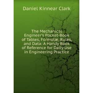   for Daily Use in Engineering Practice: Daniel Kinnear Clark: Books