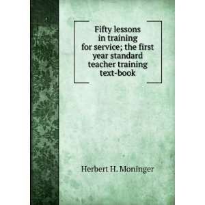   year standard teacher training text book: Herbert H. Moninger: Books