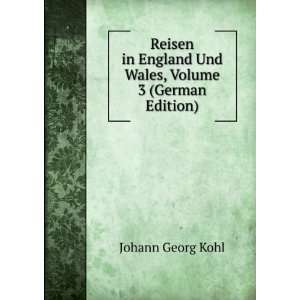   England Und Wales, Volume 3 (German Edition): Johann Georg Kohl: Books