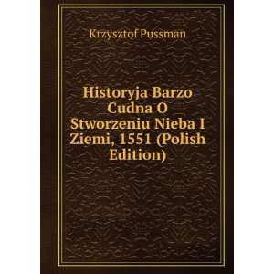   Nieba I Ziemi, 1551 (Polish Edition) Krzysztof Pussman Books