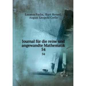   . 54 Kurt Hensel, August Leopold Crelle Lazarus Fuchs Books