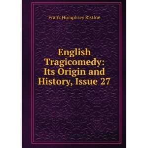  English Tragicomedy Its Origin and History, Issue 27 