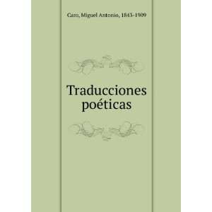  Traducciones poÃ©ticas Miguel Antonio, 1843 1909 Caro 
