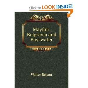  Mayfair, Belgravia and Bayswater Walter Besant Books