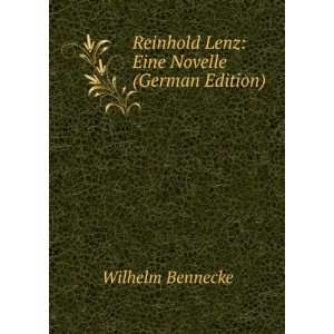 Reinhold Lenz Eine Novelle (German Edition) Wilhelm Bennecke  