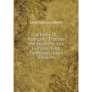   Prima Volta Pubblicato (Latin Edition) Leon Battista Alberti Books
