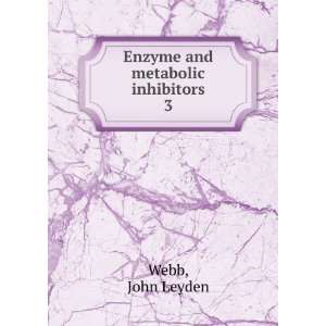   Enzyme and metabolic inhibitors. 3 John Leyden Webb Books