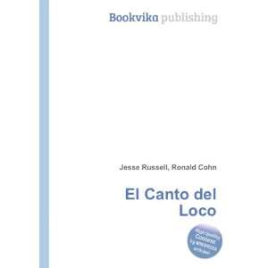  El Canto del Loco: Ronald Cohn Jesse Russell: Books