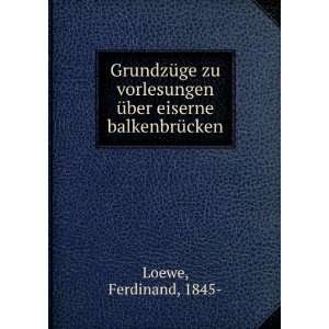   eiserne balkenbrÃ¼cken: Ferdinand, 1845  Loewe:  Books