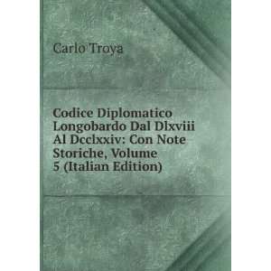   : Con Note Storiche, Volume 5 (Italian Edition): Carlo Troya: Books
