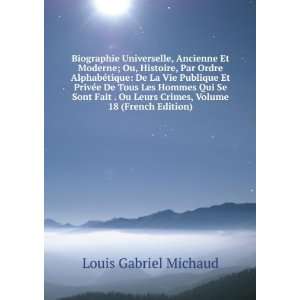   Volume 18 (French Edition) Louis Gabriel Michaud  Books
