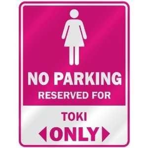  NO PARKING  RESERVED FOR TOKI ONLY  PARKING SIGN NAME 